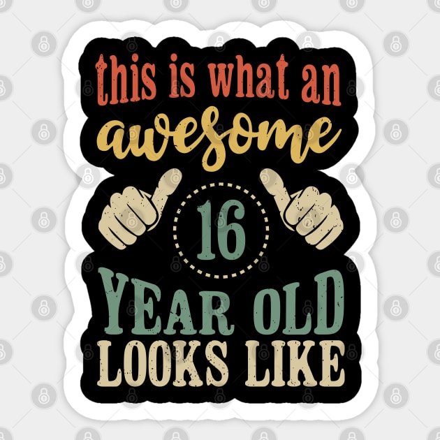 This is What an Awesome 16 Year Old Looks Like Boys Girls Kids Birthday Sticker by Tesszero